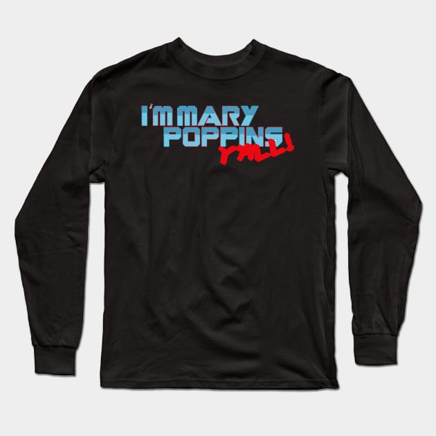 I'm Mary Poppins Y'all Long Sleeve T-Shirt by Virkalosa